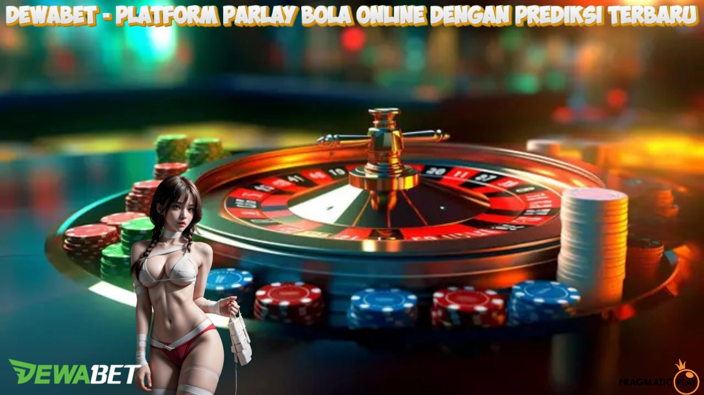 DEWABET - Platform Parlay Bola Online dengan Prediksi Terbaru